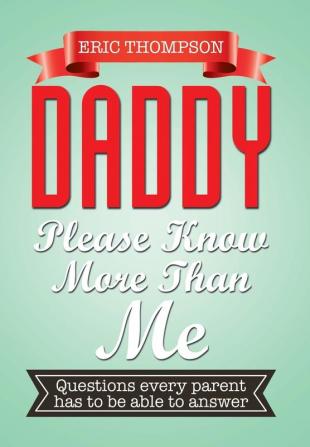 DADDY PLEASE KNOW MORE THAN ME