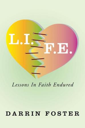 L.I.F.E.: Lessons in Faith Endured