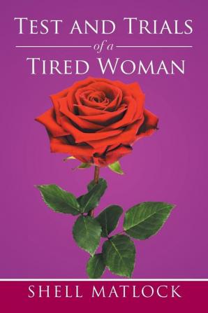 Test and Trials of a Tired Woman