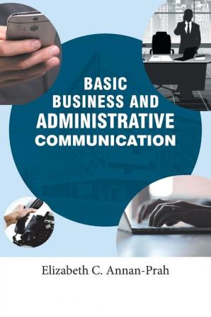 BASIC BUSINESS AND ADMINISTRATIVE COMMUNICATION