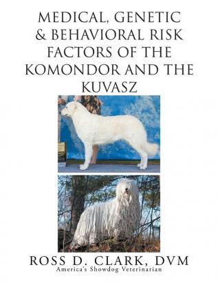 Medical Genetic & Behavioral Risk Factors of Kuvaszok and Komondor