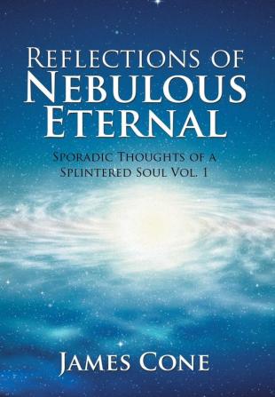 Reflections of Nebulous Eternal