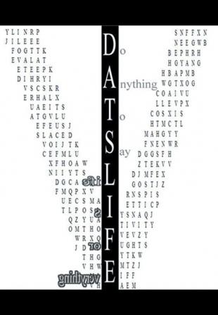 D.A.T.S.L.I.F.E: Do Anything to Say Life Is for Everything