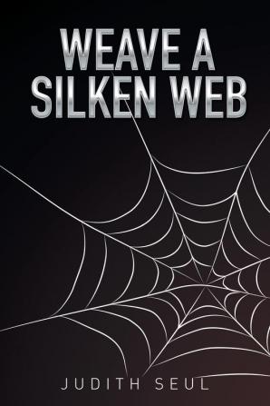 Weave a Silken Web