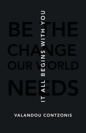 It All Begins with You: Be the Change Our World Needs