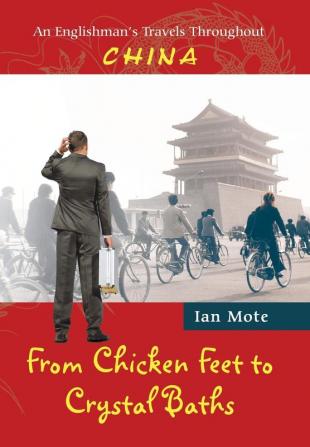 From Chicken Feet to Crystal Baths: An Englishman's Travels Throughout China