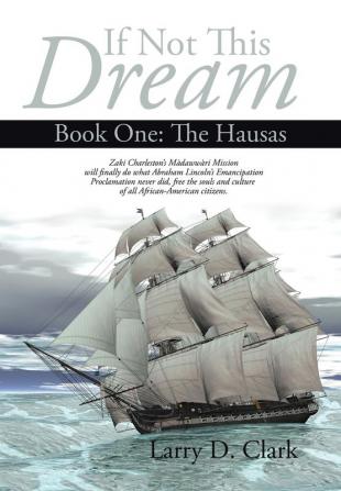 If Not This Dream: Book One: The Hausas: 1