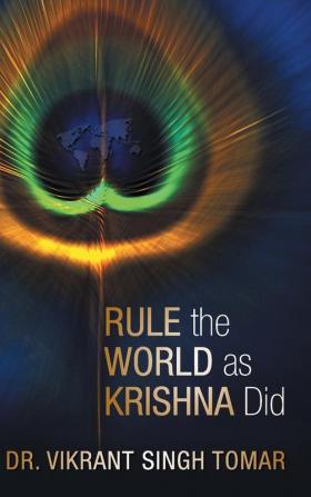 Rule the World as Krishna Did