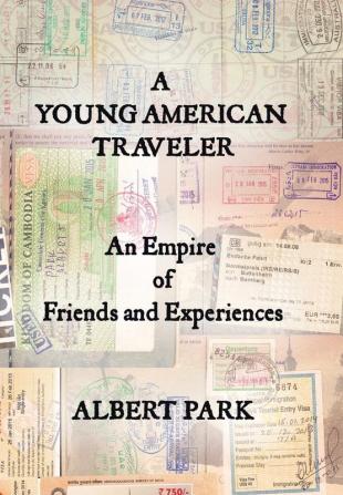 A Young American Traveler: An Empire of Friends and Experiences