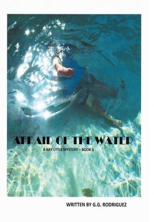 Afraid of the Water: A Kay Lytle Mystery