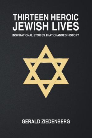 Thirteen Heroic Jewish Lives