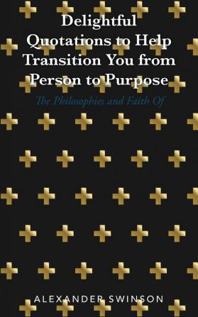 Delightful Quotations to Help Transition You from Person to Purpose