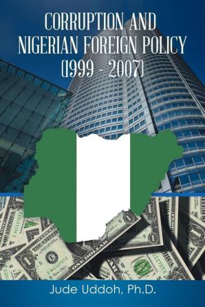 CORRUPTION AND NIGERIAN FOREIGN POLICY (1999 ��� 2007)