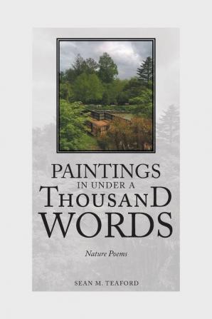 Paintings in Under a Thousand Words: Nature Poems