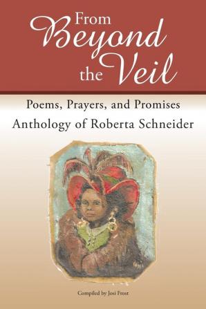 From Beyond the Veil: Poems Prayers and Promises