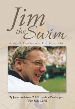 Jim the Swim: A Story of Determination to Live Life to the Full