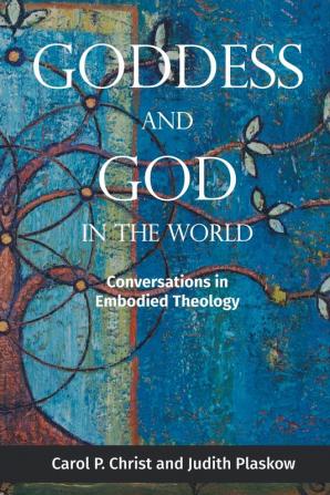 Goddess and God in the World: Conversations in Embodied Theology