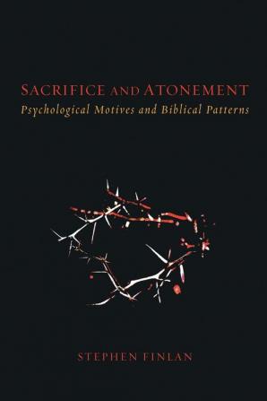 Sacrifice and Atonement: Psychological Motives and Biblical Patterns