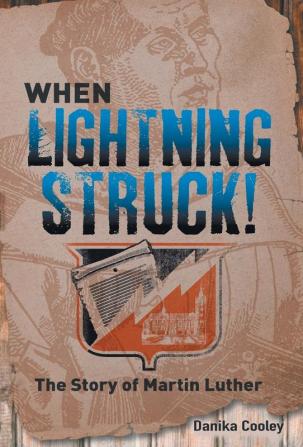 When Lightning Struck!: The Story of Martin Luther