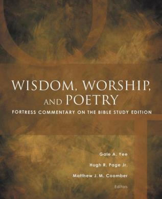 Wisdom Worship and Poetry: Fortress Commentary on the Bible Study Edition