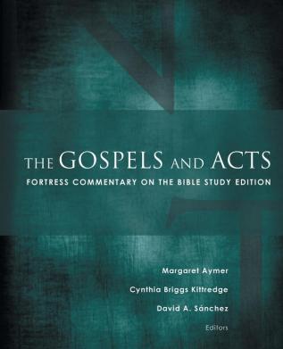 The Gospels and Acts: Fortress Commentary on the Bible Study Edition