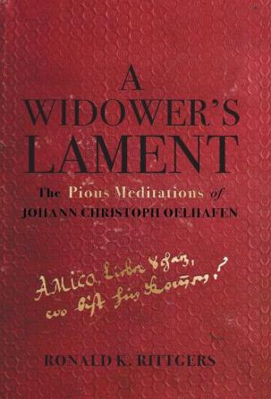 A Widower's Lament: The Pious Meditations of Johann Christoph Oelhafen