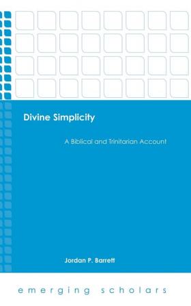 Divine Simplicity: A Biblical and Trinitarian Account (Annotated Luther)