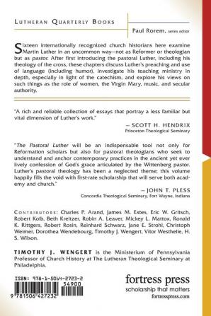 The Pastoral Luther: Essays on Martin Luther's Practical Theology (Lutheran Quarterly Books)