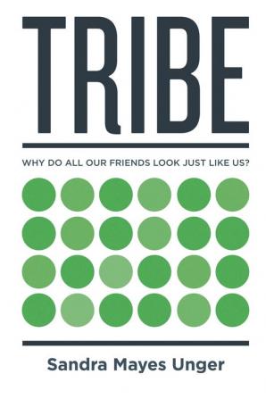 Tribe: Why Do All Our Friends Look Just Like Us?