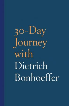 30-Day Journey with Dietrich Bonhoeffer: 1