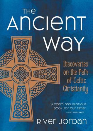 The Ancient Way: Discoveries on the Path of Celtic Christianity