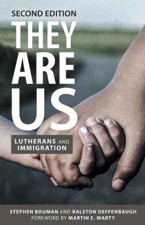 They Are Us: Lutherans and Immigration Second Edition