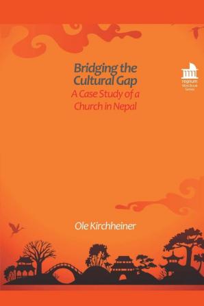 Bridging the Cultural Gap: A Case Study of a Church in Nepal (Regnum Mini Book)