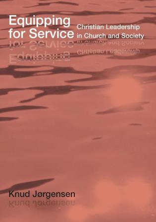 Equipping for Service: Christian Leadership in Church and Society (Regnum Practitioner)