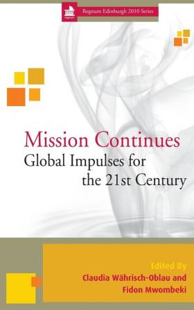 Mission Continues: Global Impulses for the 21st Century: 4 (Regnum Edinburgh Centenary)