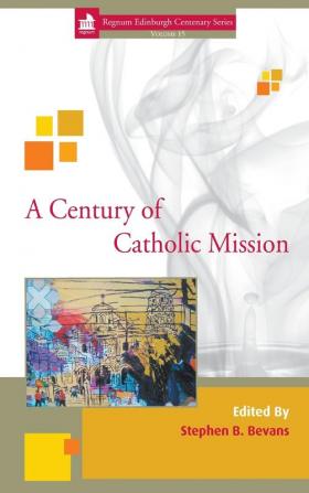 A Century of Catholic Mission: 15 (Regnum Edinburgh Centenary)