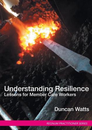 Understanding Resilience: Lessons for Member Care Workers (Regnum Practitioner)