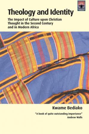 Theology and Identity: The Impact of Culture upon Christian Thought in the Second Century and in Modern Africa (Regnum Studies in Mission)