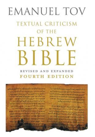 Textual Criticism of the Hebrew Bible: Revised and Expanded Fourth Edition