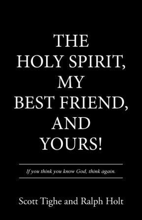 The Holy Spirit My Best Friend and Yours!