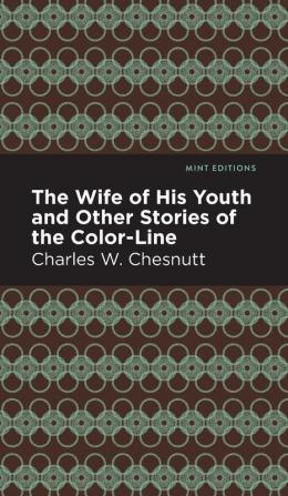 The Wife of His Youth and Other Stories of the Color Line