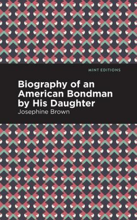 Biography of an American Bondman by His Daughter