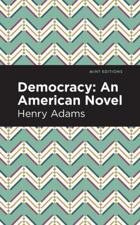 Democracy: An American Novel (Mint Editions)