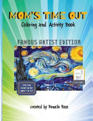 MOM'S TIME OUT - Coloring and Activity Book: Famous Artist Edition