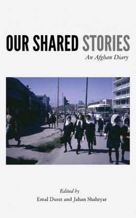 Our Shared Stories: An Afghan Diary