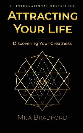 Attracting Your Life: Discovering Your Greatness