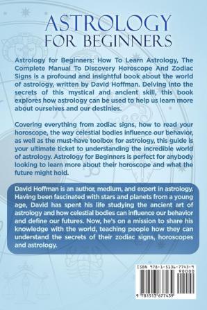 Astrology for Beginners How to Learn Astrology the Complete Manual to Discovery Horoscope and Zodiac Signs