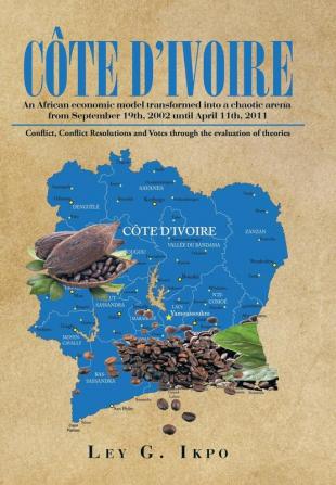 Côte d'Ivoire: An African economic model transformed into a chaotic arena from September 19th 2002 until April 11th 2011