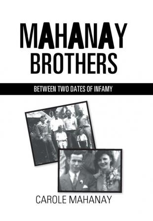 Mahanay Brothers: Between Two Dates of Infamy