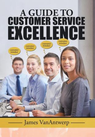 A GUIDE TO CUSTOMER SERVICE EXCELLENCE